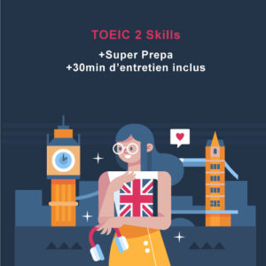TOEIC 2 Skills + Super Prepa (Listening and Reading) + 30 min d'entretien inclus